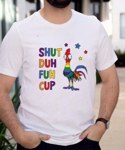 LGBT Chicken Shut Duh Fuh Cup T shirt
