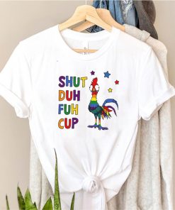 LGBT Chicken Shut Duh Fuh Cup T shirt
