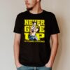 Never give up 10 years strong shirt