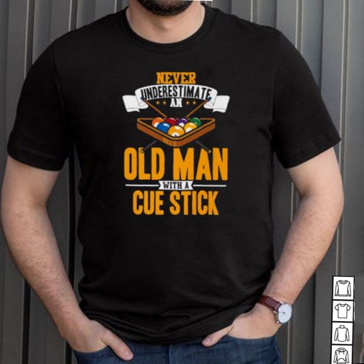 Never underestimate an old man with a cue stick billard T Shirt