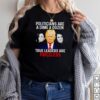 Politicians are a dime a dozen true leaders are priceless shirt