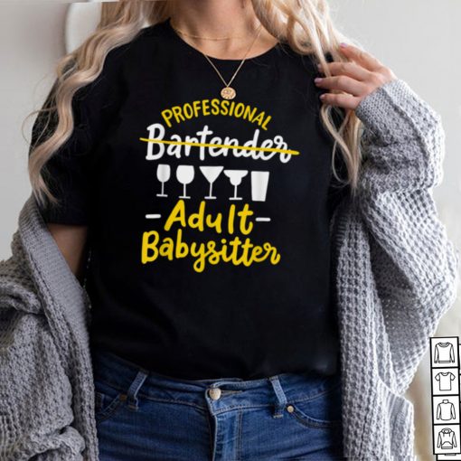 Professional Bartender Adult Babysitter Pub Mixologist Mixer shirt