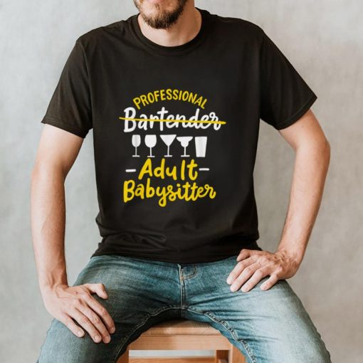Professional Bartender Adult Babysitter Pub Mixologist Mixer shirt