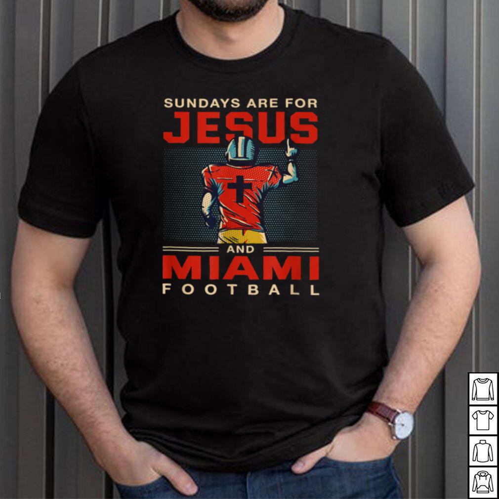 Sundays are for Jesus and Miami Football Sports Florida shirt