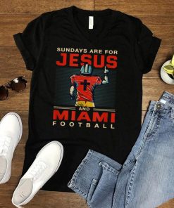 Sundays are for Jesus and Miami Football Sports Florida shirt