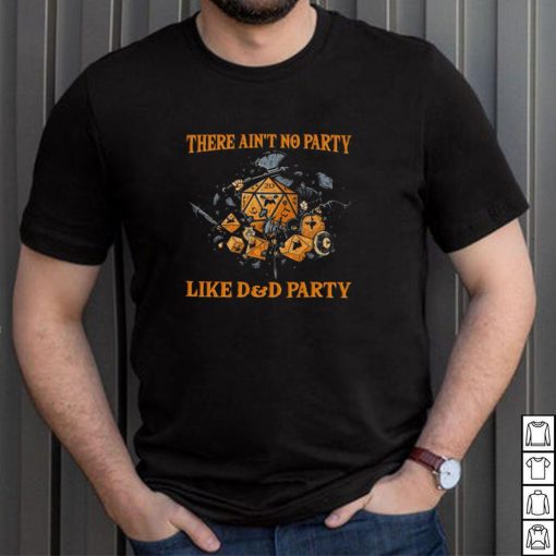 There aint no party like DD Party shirt