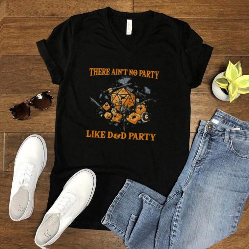 There aint no party like DD Party shirt