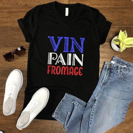 Vin Pain Fromace T Shirt