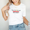 Yes Im gay and homophobic we exist shirt