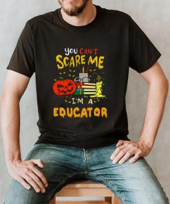You Cant Scare Me Im An Educator Teacher Halloween T shirt