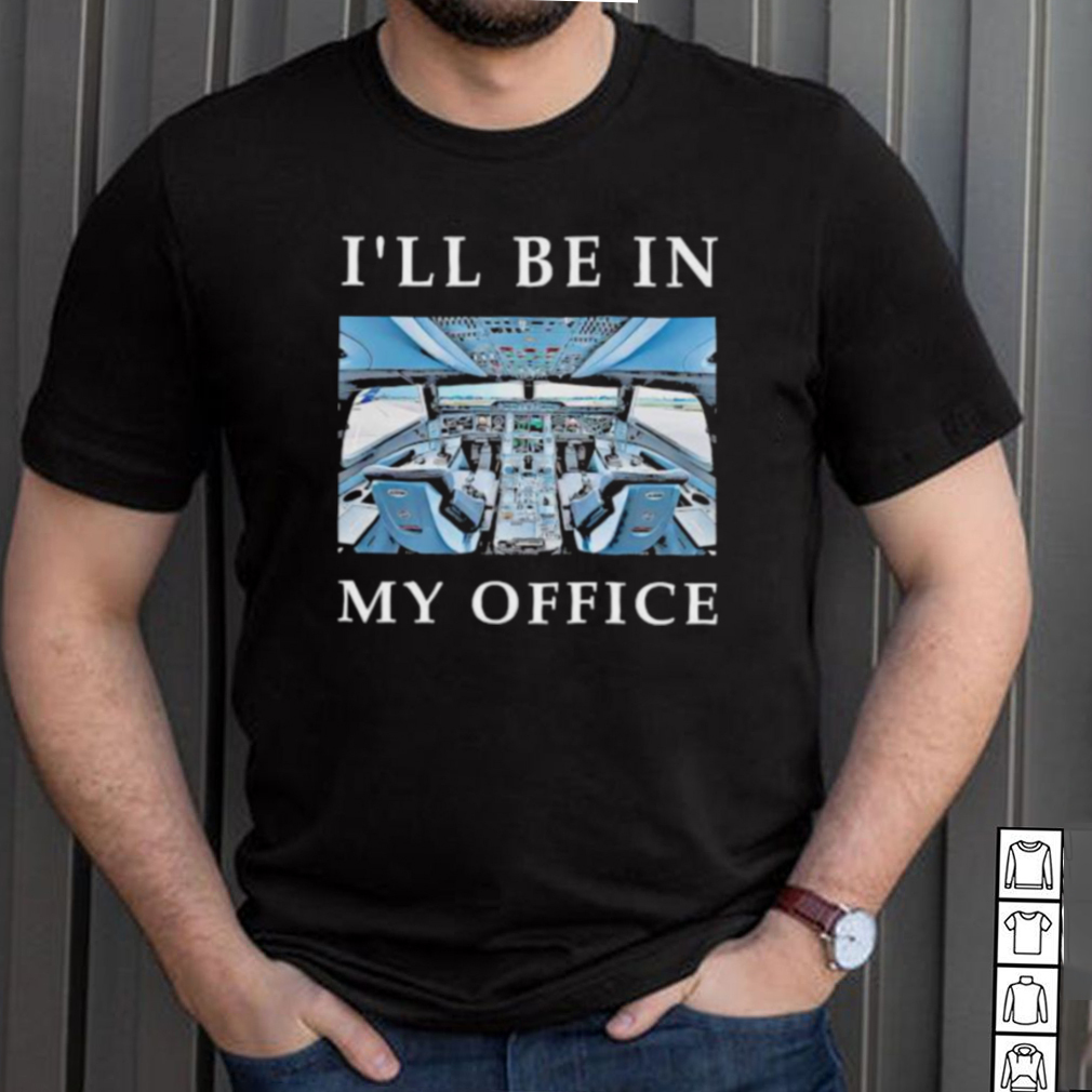 ill be my office pilot shirt