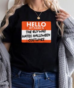 The Guy Who Hates Halloween Costumes T Shirt