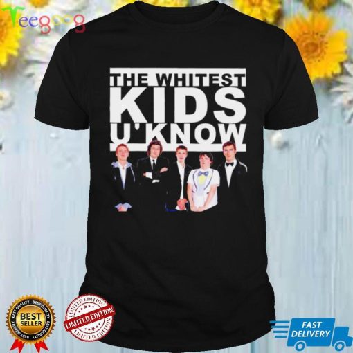 The Whitest kids u know shirt