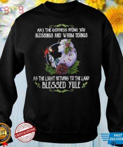 Girl May The Goddess Bring You Blessing And Warm Tidings As The Light Returns To The Land Blessed Yule Shirt