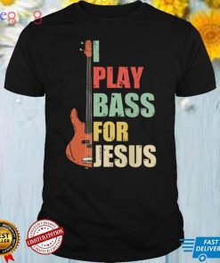I Play Bass For Jesus Shirt