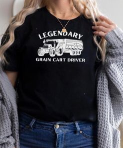 Legendary Grain Cart Driver Fun Tractor Operator Farming Shirt