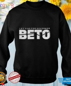 Let’s Go For Governor Beto 2022 Vote Beto O’Rourke Texas T Shirt