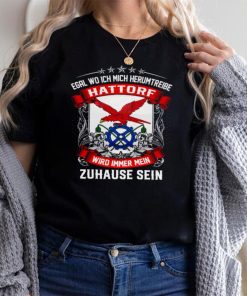 Official Egal Wo Ich Mich Herumtreibe Hattorf Wird Immer Mein Shirt hoodie, Sweater
