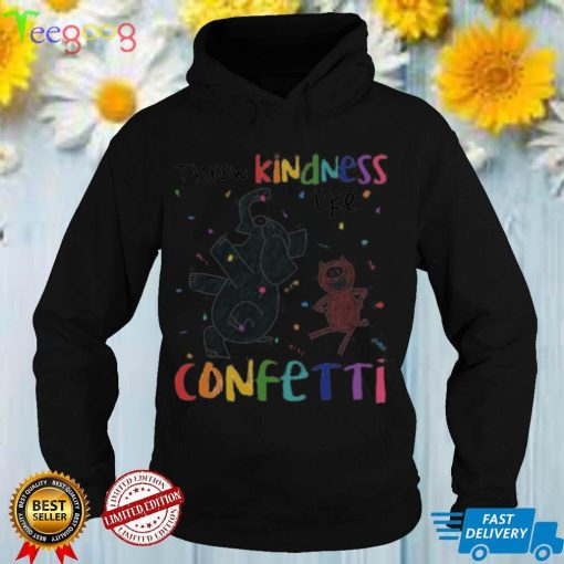 Official Elephant And Pig Throw Kindness Like Confetti Shirt hoodie, Sweater