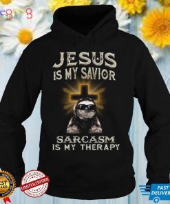 Sloth Cross Jesus Is My Savior Sarcasm Is My Therapy Shirt Faith Jesus Funny Sarcastic Shirt