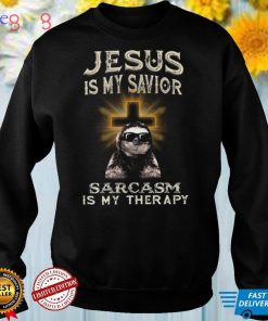 Sloth Cross Jesus Is My Savior Sarcasm Is My Therapy Shirt Faith Jesus Funny Sarcastic Shirt