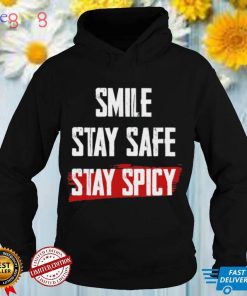 Stay safe, Smile and Stay Spicy T SHIRT