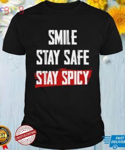 Stay safe, Smile and Stay Spicy T SHIRT