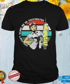 You Can’t Scare Me I’m Vaccinated Nurse Vintage Shirt