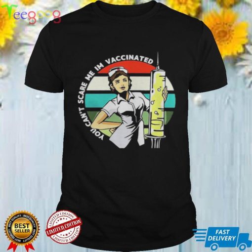 You Can’t Scare Me I’m Vaccinated Nurse Vintage Shirt
