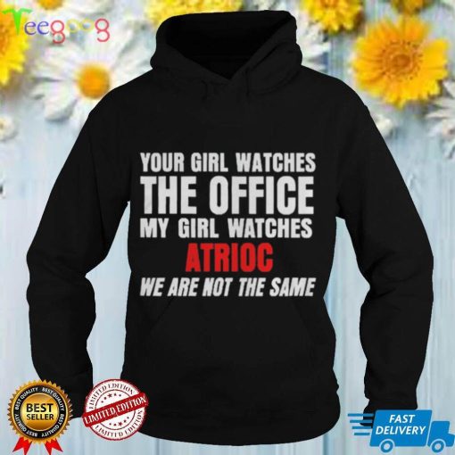 Your Girl Watches The Office My Girl Watches Atrioc Shirt