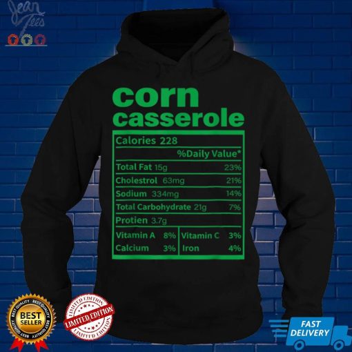 Corn Casserole Nutrition Facts Funny Thanksgiving Food T Shirt tee