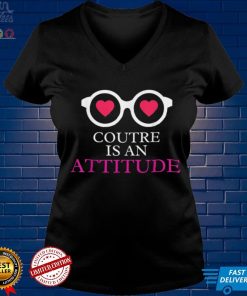 Glasses with Hearts Couture is an Attitude T Shirt tee
