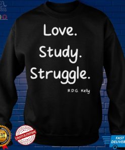 Love Study Struggle RDG Kelly shirt tee