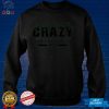 So what if i am crazy youre ugly and they dont make pretty pills shirt hoodie