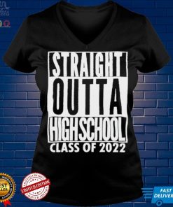 Straight outta high school class of 2022 shirt tee