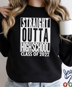 Straight outta high school class of 2022 shirt tee