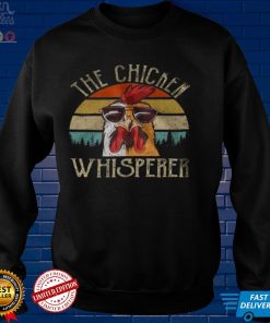 The chicken whisperer shirt tee