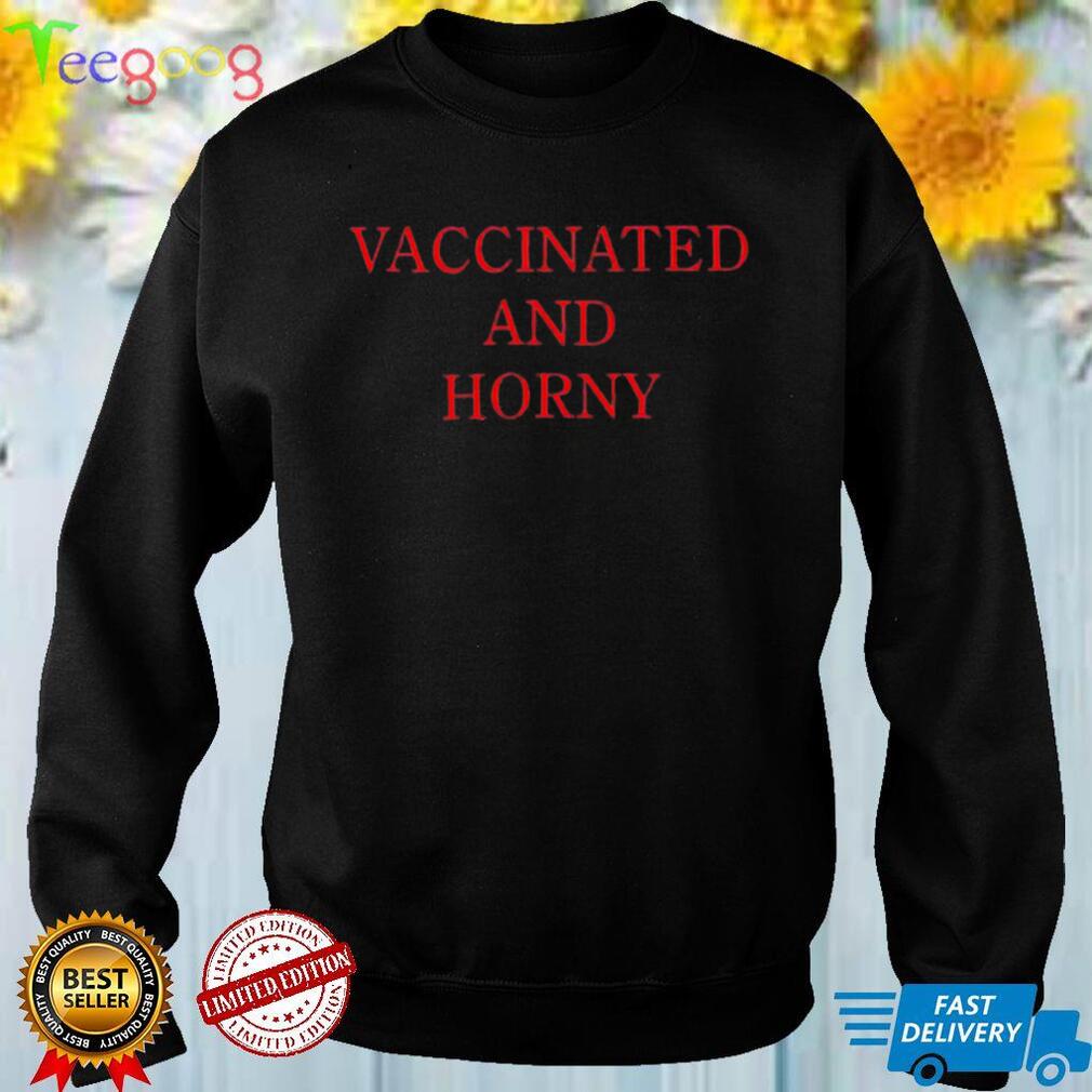 Vaccinated And Horny Shirt 3