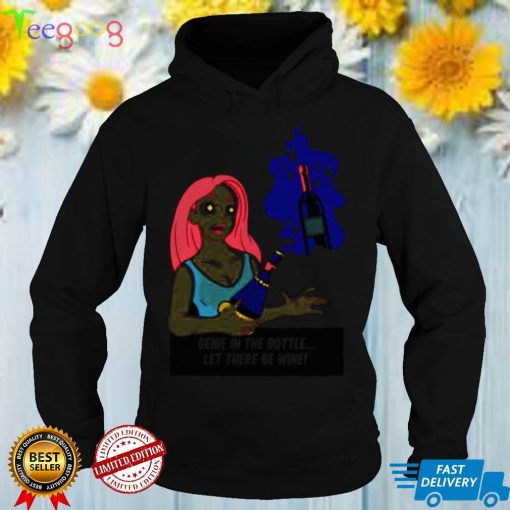 Wine Genie In The Bottle Let There Be Wine Shirt hoodie