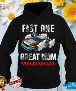 1st Birthday Boy Race Car Great Mom Of The Birthday Fast One T Shirt