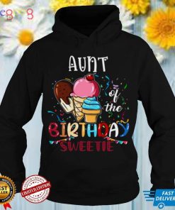 Aunt Of The Birthday Sweetie Girl Ice Cream Shirt