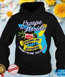 Escape to Florida always open lockdown libs party destination everyone’s welcome even hypocrites shirt