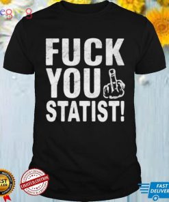 Fuck you statist shirt