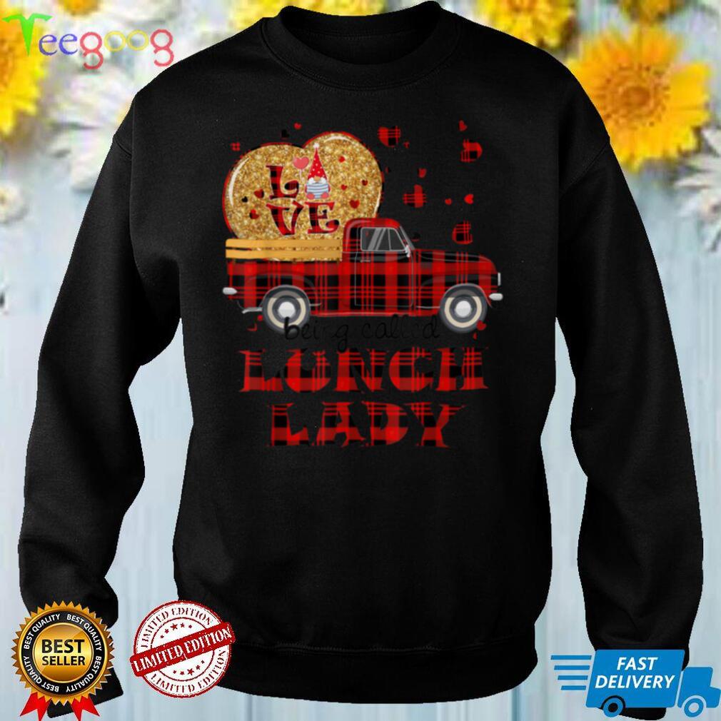 Gnome Vintage Truck Love Being Lunch Lady Valentines Day T Shirt