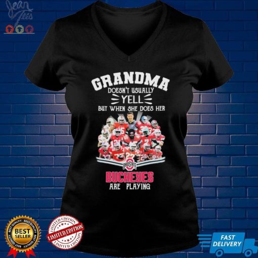 Grandma Doesn’t Usually Yell But When She Does Her Ohio State Buckeyes Are Playing Shirt
