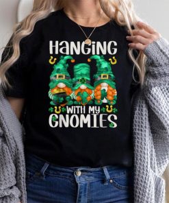 Hanging With My Gnomies With Funny St. Patricks Day Gnome T Shirt