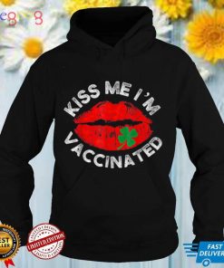 Hug Me Im Vaccinated Kiss Me Im Irish Funny T Shirt