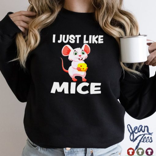 I Just Like Mice Saying Mouse Mouse Owner Shirt