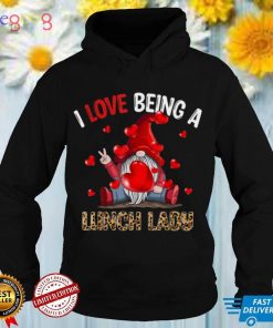 I Love Being A Lunch Lady Gnome Lunch Lady Heart Valentines T Shirt