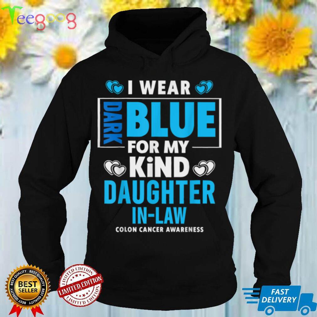 I Wear Dark Blue For My Daughter In Law Colon Cancer T Shirt